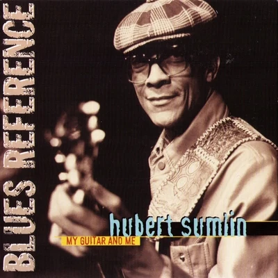 My Guitar and Me (Blues Reference) 专辑 Hubert Sumlin