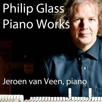 Philip Glass & Jeroen Van Veen, Piano Works 專輯 Jeroen van Veen/Peter Schreier/Federico Guglielmo