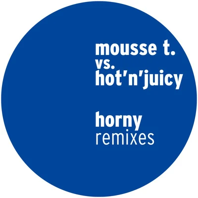 Horny (Remixes) 專輯 Mousse T.