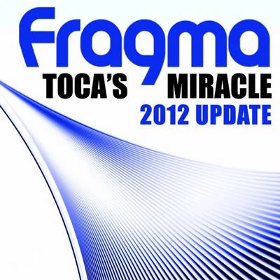 Toca&#x27;s Miracle (Jerome Isma-Ae & Weekend Heroes Remix) (2012 Update) 专辑 Fragma