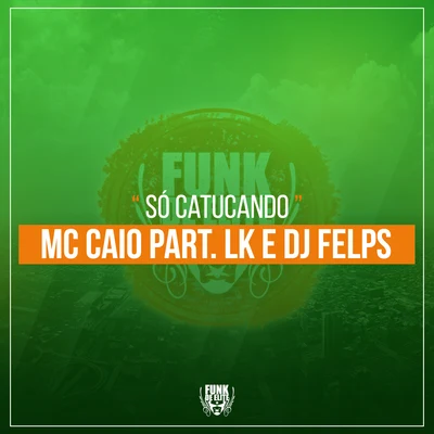 Só Catucando 專輯 DJ Dael/Kell 3P/MC Caio