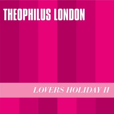 Lovers Holiday II 专辑 Theophilus London