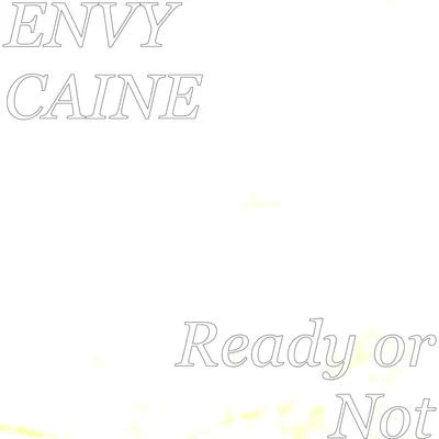 Ready or Not 专辑 Envy Caine