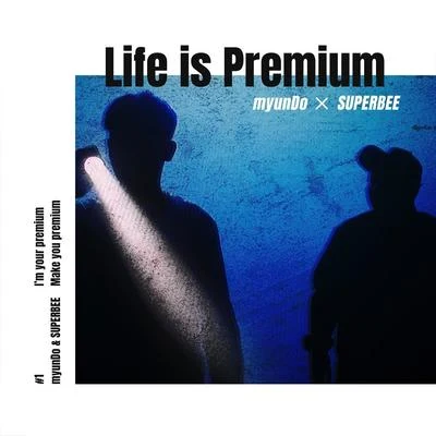 Life Is Premium 专辑 myunDo/SUPERBEE