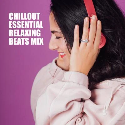 Chillout Essential Relaxing Beats Mix – Chill Out Compilation of 15 Perfect Relaxing Songs for Total Calming Down, Stress Relief Music, Cafe Backgroun 专辑 Love Scenes Oasis/Nightlife Music Zone/Evening Chill Out Music Academy