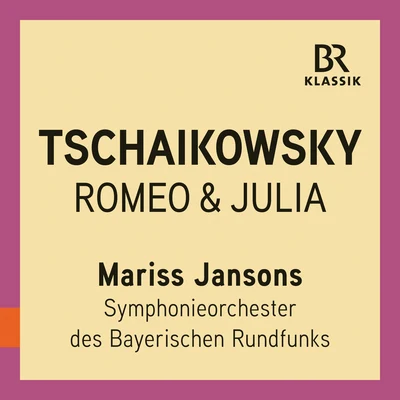 Romeo and Juliet Fantasy Overture, TH 42 (Live) 專輯 Bavarian Radio Symphony Orchestra