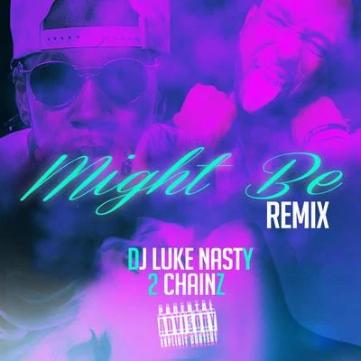 Might Be (Remix) [feat. 2 Chainz] - Single 專輯 DJ Luke Nasty