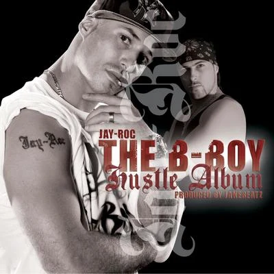 The B-Boy Hustle Album 专辑 Jay-Roc