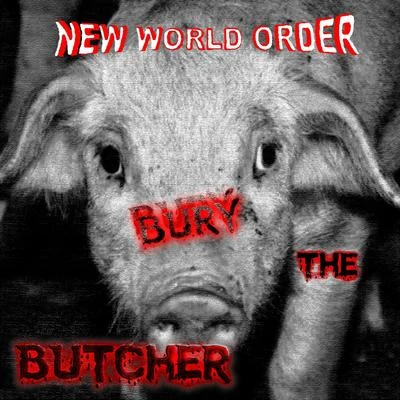 Bury the Butcher 专辑 New World Order