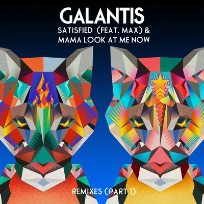 Satisfied (feat. MAX)Mama Look At Me Now [Remixes Part 1] 專輯 Elloh/Galantis