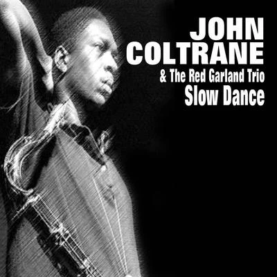 John Coltrane & The Red Garland Trio - Slow Dance 专辑 The Red Garland Trio