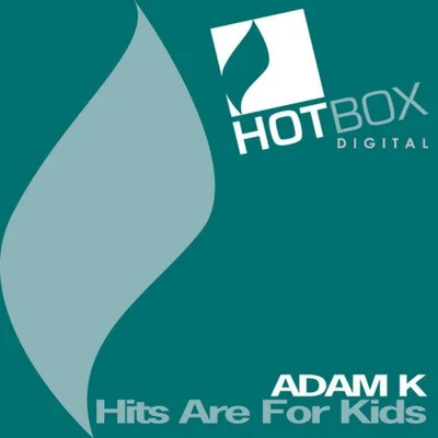 Hits Are For Kids 專輯 Adam K/PHNTM/Alex Kenji/Marco Lys/Richard Dinsdale