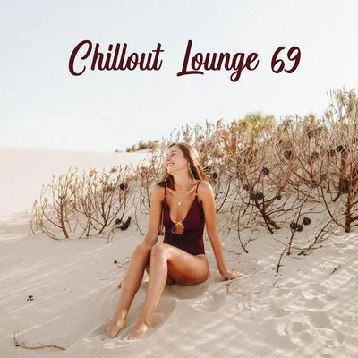 Chillout Lounge 69 – Mix of Best Chill Out Relaxing Music, Summer Beach Vibes, Calming Evening 專輯 Relaxing Chillout Music Zone/Deep Lounge/Summer Time Chillout Music Ensemble & Chillout Ibiza Cooler