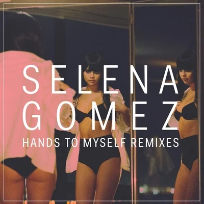 Selena GomezOdnerZedd Hands to Myself (Remixes)