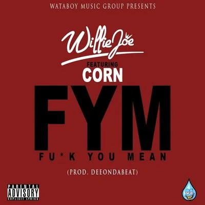 FYM (Fu*k You Mean) 專輯 Willie Joe