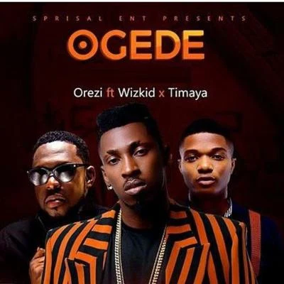 Ogede (feat. Wizkid & Timaya) 专辑 Orezi/Dj Jimmy Jatt