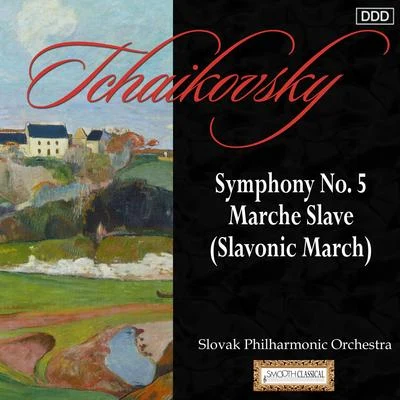 Tchaikovsky: Symphony No. 5 - Marche Slave 专辑 Slovak Philharmonic Orchestra/Adrian Leaper