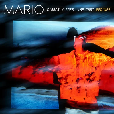 Mario人衣大人 Mirror x Goes Like That (Remixes)