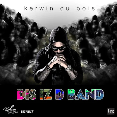 Dis Iz D Band 专辑 Kerwin Du Bois