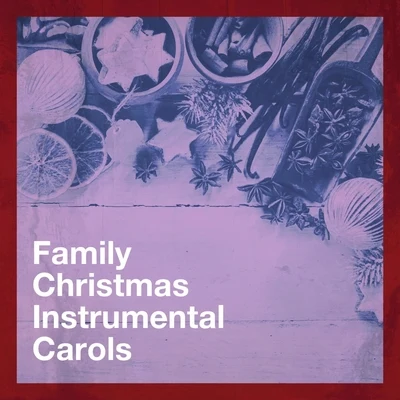 Family Christmas Instrumental Carols 專輯 Ultimate Christmas Songs/Instrumental Christmas Music/Magic Time