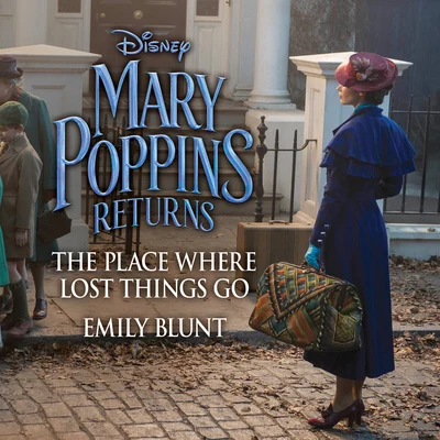 The Place Where Lost Things Go (From "Mary Poppins Returns") 專輯 Jamie Dornan/Emily Blunt/Brian Byrne/Sinéad OConnor/Amelia Warner