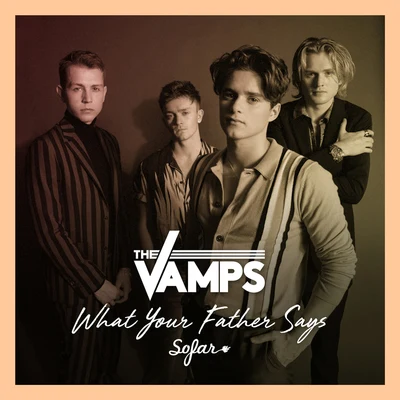 What Your Father Says (Live At Sofar Sounds, London) 專輯 The Vamps