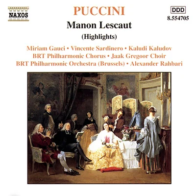 Alexander RahbariLudwig van GijzegemMarcel RoscaVicente SardineroJaak Gregoor ChoirBelgian Radio and Television Philharmonic OrchestraBRT Philharmonic ChorusDonald GeorgeKaludi KaludovHenk Lauwers PUCCINI: Manon Lescaut (Highlights)