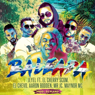 Baleada (feat. El Cherry Scom, El Chevo, Mr Jc, Maynor MC & Aaron Bodden) 專輯 July Roby/Lobo King Dowa/Aaron Bodden/El Metaliko