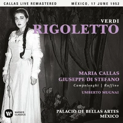 Verdi: Rigoletto (1952 - Mexico City) - Callas Live Remastered 专辑 Armando Benzi/Piero Poldi/Gianni Poggi/Maria Amadini/Fedora Barbiere