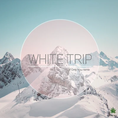 White Trip（IF ONLY YOU REMIX) 專輯 chill boy