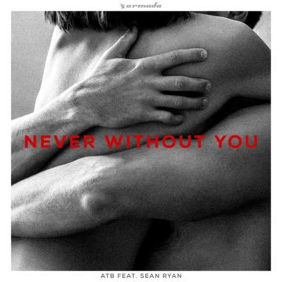 Never Without You (feat. Sean Ryan) 專輯 ATB