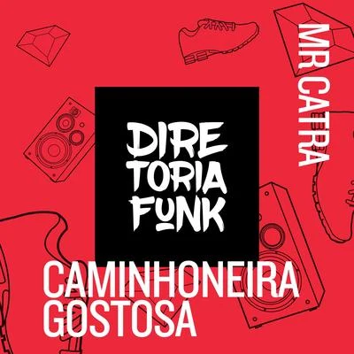 Caminhoneira Gostosa 專輯 DJ Tubarão/Mr. Catra/Dj Risada