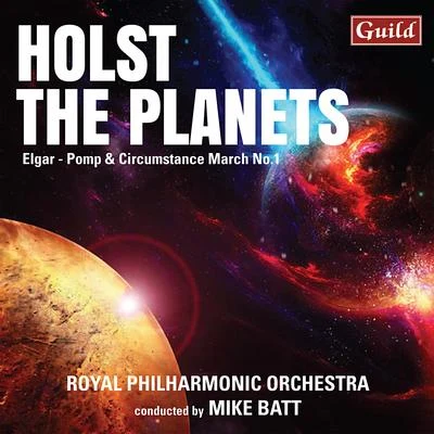 Mike BattThe Royal Philharmonic OrchestraAnna Maria Kaufmann Holst: The Planets - Elgar: Pomp and Circumstance March No. 1