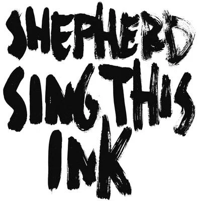 Sing This Ink 专辑 Shepherd