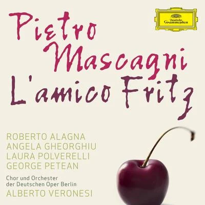 Mascagni: L&#x27;Amico Fritz 专辑 Joseph Calleja/Ramón Tebar/Vittorio Vitelli/Apollo Voices/Angela Gheorghiu