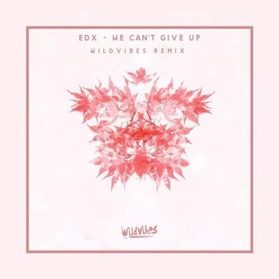 We Can&#x27;t Give Up (WildVibes Remix) 专辑 WildVibes/Ericé/Fenris