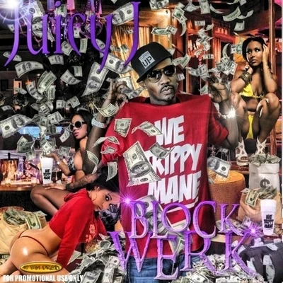 Block Werk (Mixtape) 專輯 Juicy J