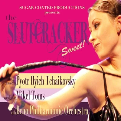 Slutcracker Sweet (Nutcracker) 專輯 Brno Philharmonic/Mikel Toms