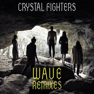 Wave (Remixes) 專輯 Crystal Fighters