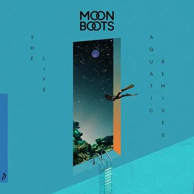 Moon Boots The Life Aquatic (The Remixes)