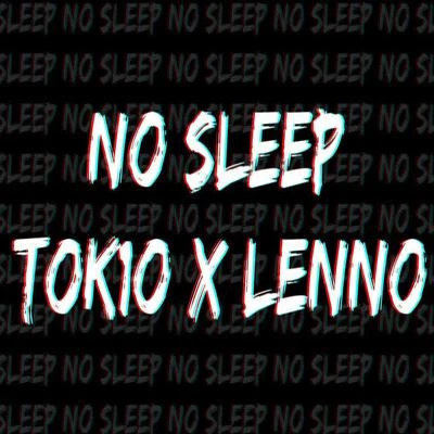 No Sleep (feat. Tok1o) 專輯 Lenno