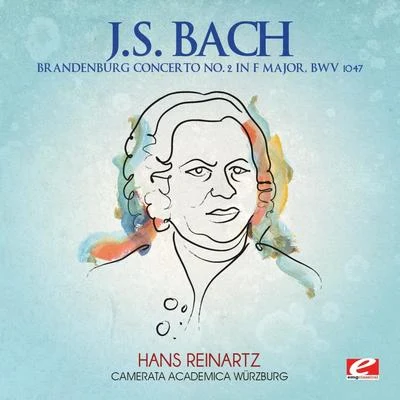 J.S. Bach: Brandenburg Concerto No. 2 in F Major, BWV 1047 (Digitally Remastered) 專輯 Camerata Academica Würzburg/Hans Reinartz/Francesco Geminiani