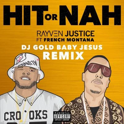 Hit Or Nah (feat. French Montana) [DJ Gold Baby Jesus Remix] - Single 專輯 Surfa Solo/Rayven Justice