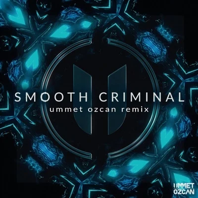 Ummet Ozcan Smooth Criminal (Ummet Ozcan Remix)