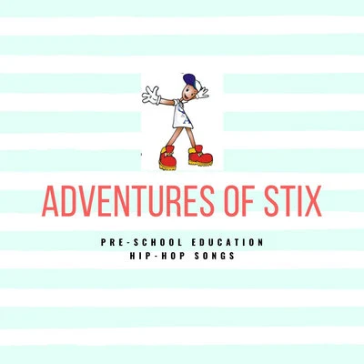 Adventures of Stix Pre School Education Hip Hop Songs 专辑 Buttaman Fresh/STIX