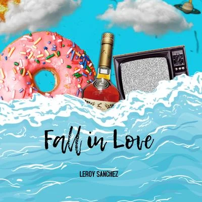 FALL IN LOVE 专辑 Leroy Sanchez/Shoshana Bean