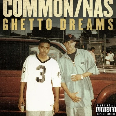 Common Ghetto Dreams (feat. Nas)