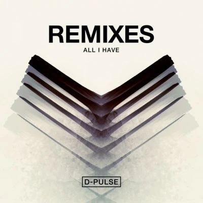 D-Pulse All I Have (Remixes)