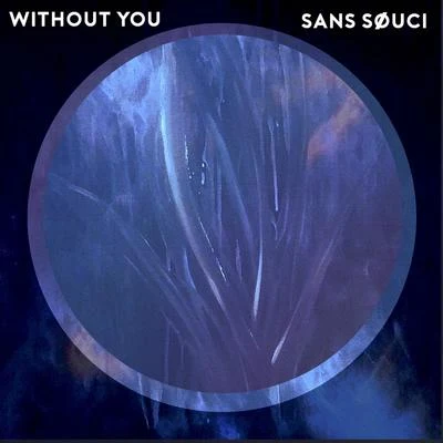 Sans Souci Without You