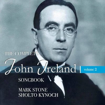 The Complete John Ireland Songbook, Vol. 2 專輯 Sholto Kynoch/Marcus Farnsworth